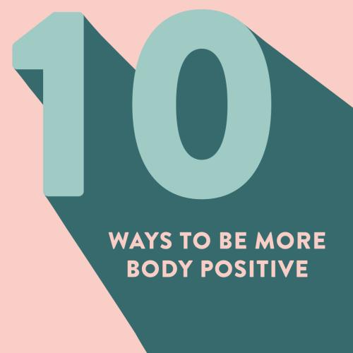 10 Ways To Be More Body Positive