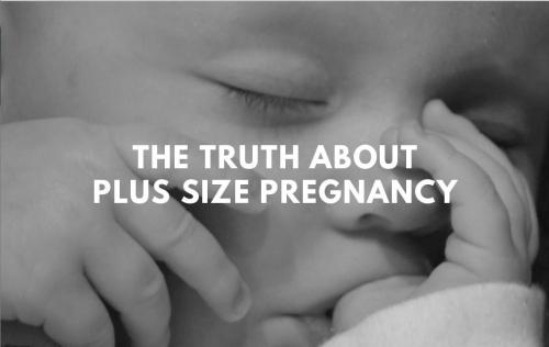The Truth About Plus Size Pregnancy